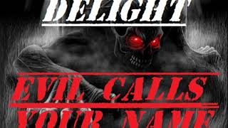 Delight   Evil calls your name