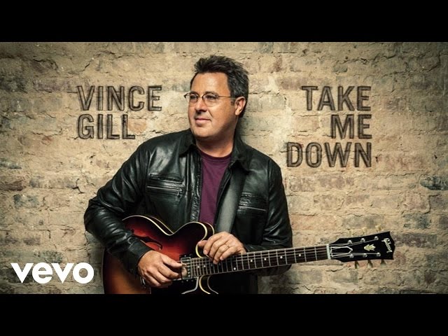 Vince Gill - Take Me Down Feat. Little Big Town