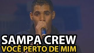 SAMPA CREW - VOCÊ PERTO DE MIM (DVD 21 ANOS DE BALADA)[HD]