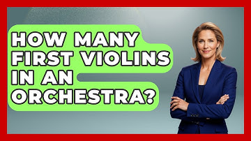 How Many First Violins In An Orchestra? - Classical Serenade
