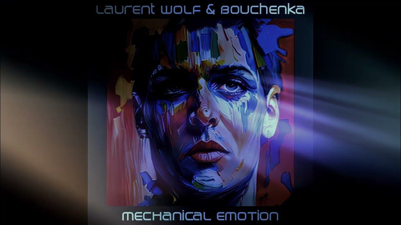 Laurent Wolf & Bouchenka Mechanical emotion 4K YouTube