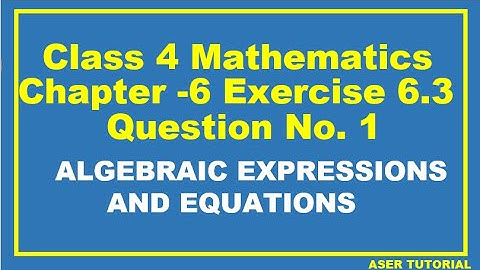 Class 4 Mathematics Chapter 6|Exercise 6.3 Q No. 1|Algebraic Expressions and Equations|C4m6.Aser