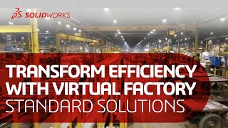 Transforming Manufacturing Efficiency With Solidworks Virtual Factory Standard Solutions