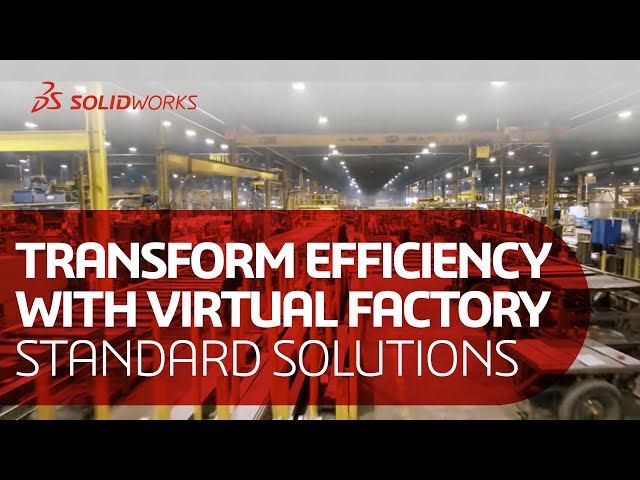 Transforming Manufacturing Efficiency with SOLIDWORKS Virtual Factory Standard Solutions