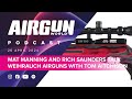 Airgun World Podcast ep 11 | Mat Manning and Rich Saunders talk Weihrauch airguns with Tom Aitchison