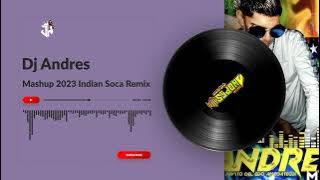 Mashup 2023 Indian Soca Remix Dj Andres Car Audio