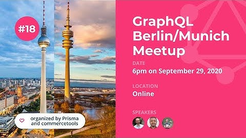 GraphQL Berlin/Munich Meetup #18