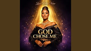 GOD CHOSE ME