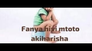 KUHARISHA KWA WATOTO,  FANYA YAFUATAYO.