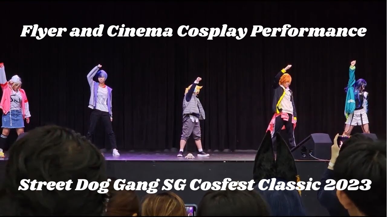 Flyer + Cinema  シネマ Cosfest Classic 2023 - Street Dog SG, Vivid Bad Squad プロセカ コスプレで 踊ってみた