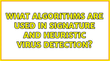 What algorithms are used in signature and heuristic virus detection?