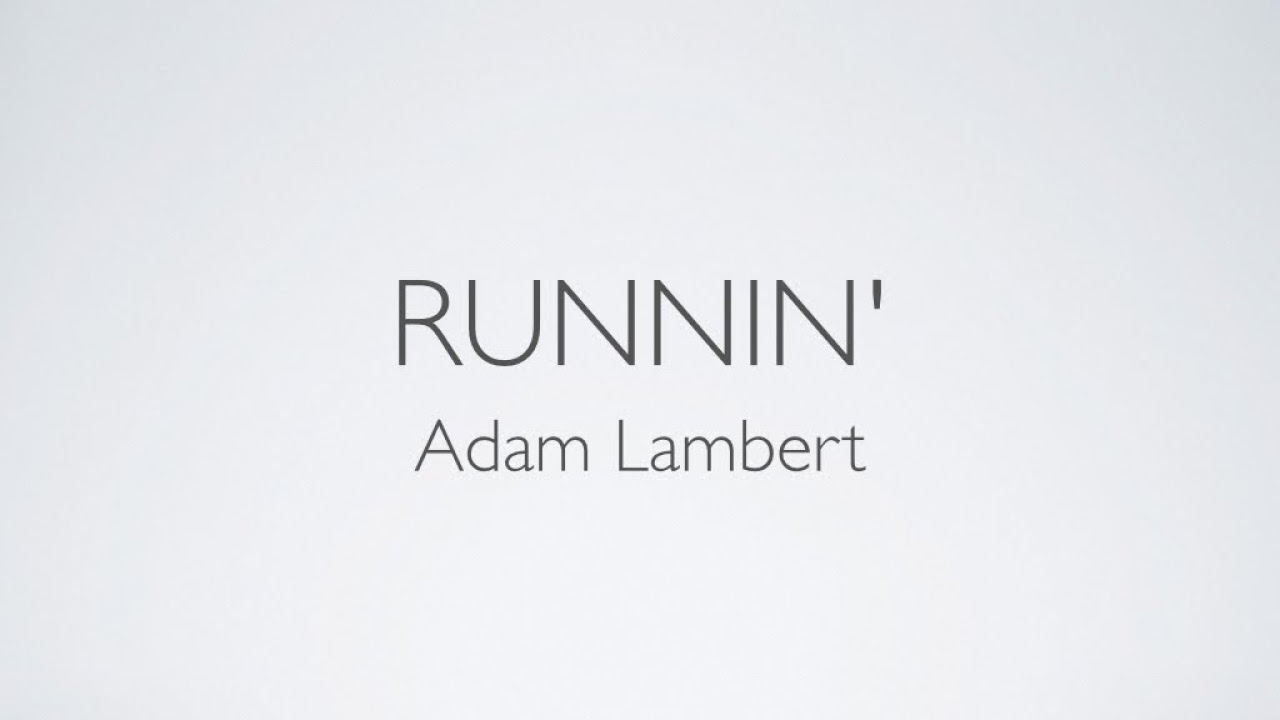 Runnin   Adam Lambert Lyrics