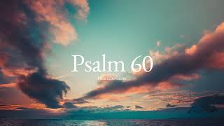 Psalm 60 (ESV) | Scripture Reading | HearBelieve.com