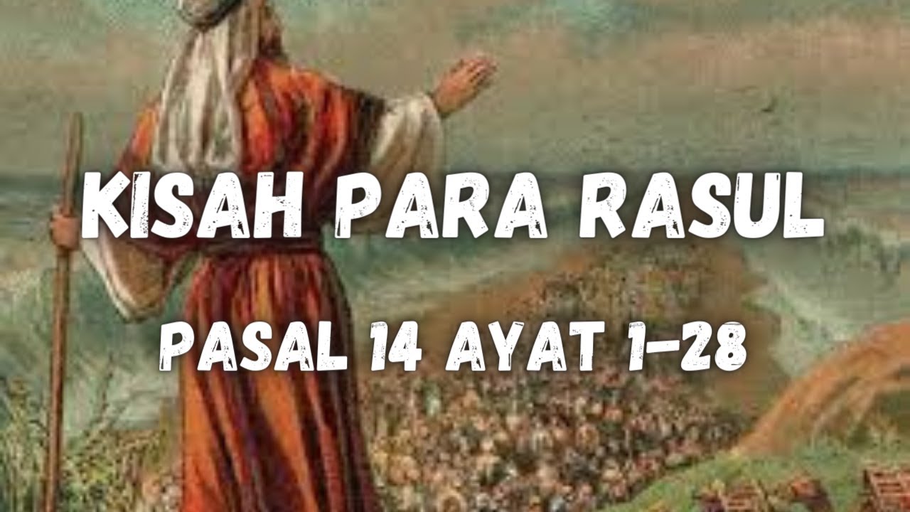 KISAH PARA RASUL PASAL 14 AYAT 1 28 TERJEMAHAN BARU BAHASA INDONESIA kisah-para-rasul-pasal-14-ayat-1-28-terjemahan-baru-bahasa-indonesia