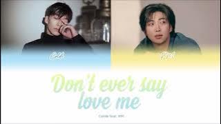 Vietsub | Don't ever say love me - Colde (feat. RM of BTS) | Color Coded Lyrics Video