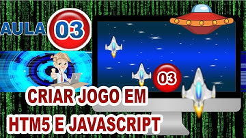 COMO CRIAR JOGO EM HTM5 E JAVASCRIPT AULA 3