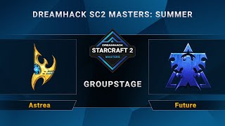 SC2 - Astrea vs. Future - DreamHack SC2 Masters Summer - Group A - NA