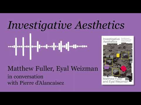 Investigative Aesthetics, interview with Matthew Fuller and Eyal Weizman - Pierre d&rsquo;Alancaisez