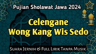 CELENGANE WONG KANG WIS SEDO || PUJIAN SHOLAWAT JAWA 2024