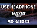 DripReport Ft. Tyga - Skechers Remix (8D AUDIO) (Extreme Bass Boosted)