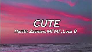 Harith Zazman,MFMF,Loca B -Cute (Lyrics) | you memang sangat cute so stop lah being so cute