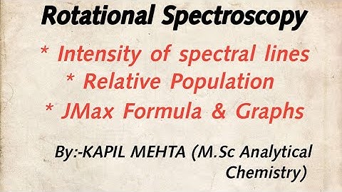 Rotational Spectroscopy :-Intensity of spectral lines|Jmax calculations & graphs