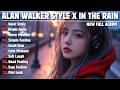 ALAN WALKER STYLE X IN THE RAIN QUIET SMILE NEW FULL ALBUM 2026 