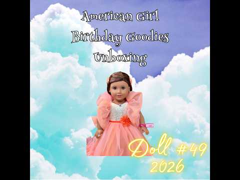 American Girl Birthday Goodies Unboxing Doll #49