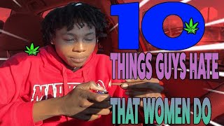 Hotbox sesh TEN THINGS GUYS HATE THAT WOMENS DO  #hotbox32