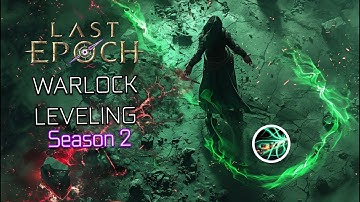 Last Epoch - Warlock Leveling 50 - 100 in Season 2! Is this OP?