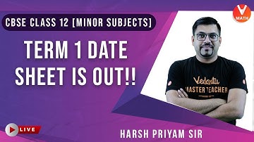 CBSE Class 12 Term 1 Date Sheet For Minor Subjects | Vedantu Math | Harsh Priyam Sir