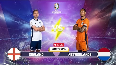 LIVE: Netherlands vs England | SEMIFINAL | UEFA Euro Cup 2024| Full Match Watch Live Today Streaming