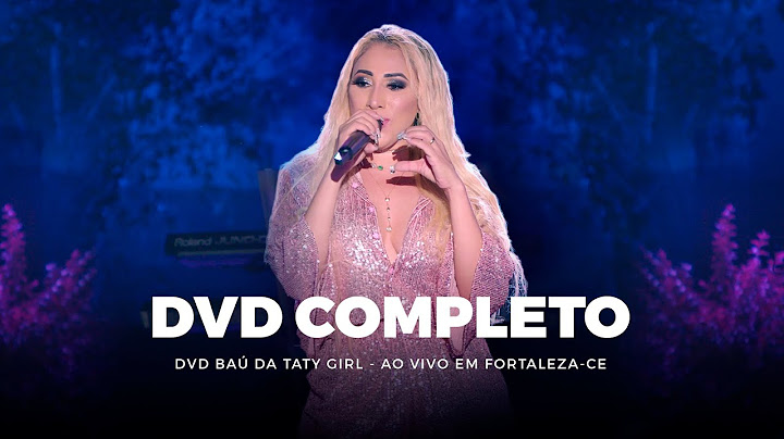 Baú da Taty Girl - Ao vivo em Fortaleza-CE [DVD COMPLETO]