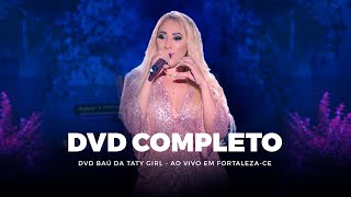 Baú da Taty Girl - Ao vivo em Fortaleza-CE [DVD COMPLETO]