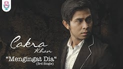 Cakra Khan - Mengingat Dia (Official Lyric Video)  - Durasi: 4:46. 