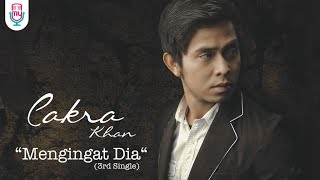 Video thumbnail of "Cakra Khan - Mengingat Dia (Official Music Video + Lyric)"