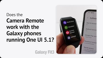 Galaxy Fit3, does the Camera Remote & Media Control work with the Galaxy phones running One UI 5.1?