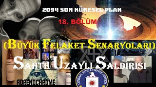 2094 SON KÜRESEL PLAN - 18. BÖLÜM - (BÜYÜK FELAKET SENARYOLARI) SAHTE UZAYLI SALDIRISI