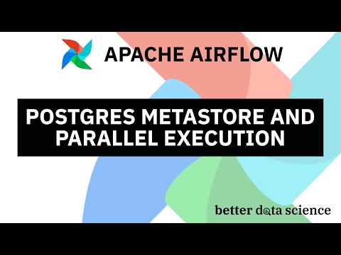 Apache Airflow for Data Science #4 - Migrate Airflow MetaData DB to Postgres and Enable Parallelism
