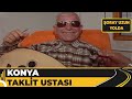 Konya - Eğlenceli Taklit Ustası | Şoray Uzun Yolda