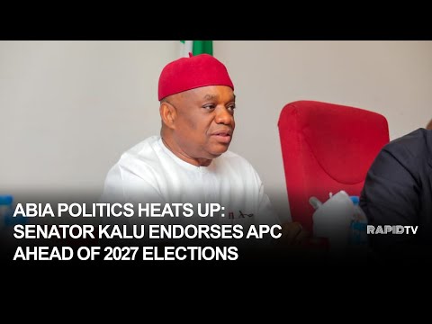 ABIA POLITICS HEATS UP SENATOR KALU ENDORSES APC AHEAD OF 2027 ELECTIONS RAPID NEWS 