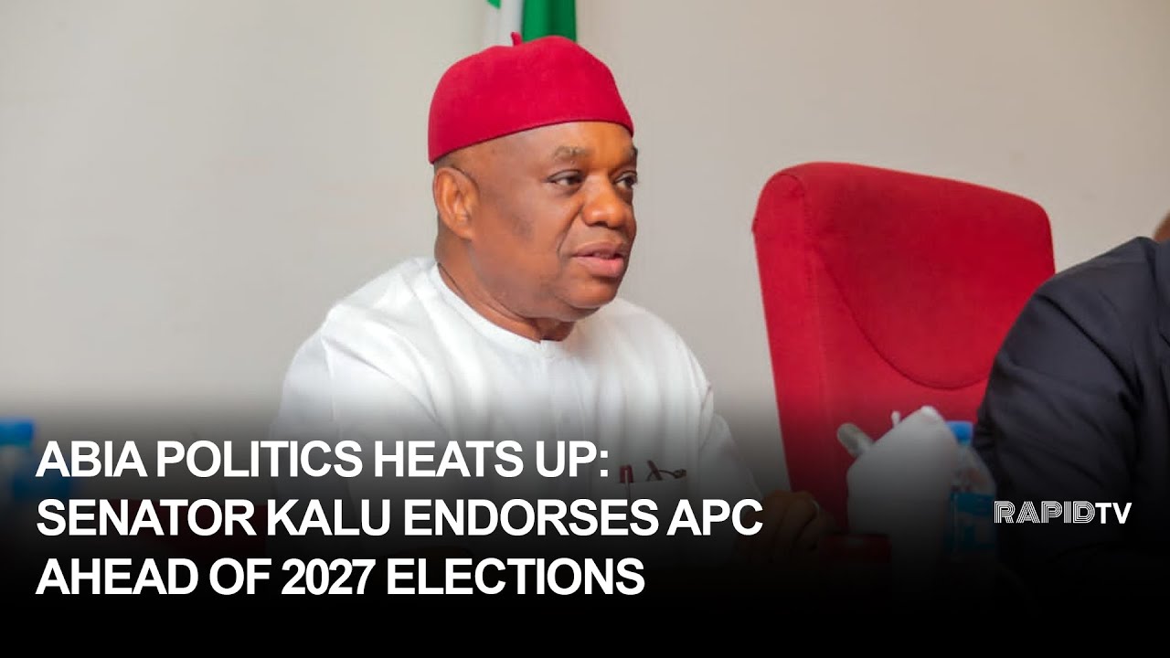 ABIA POLITICS HEATS UP: SENATOR KALU ENDORSES APC AHEAD OF 2027 ELECTIONS | RAPID NEWS