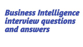 Business Intelligence interview questions and answers