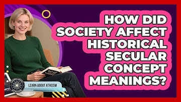 How Did Society Affect Historical Secular Concept Meanings?