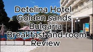 Detelina Hotel Golden Sands Bulgaria Breakfast And Room Review