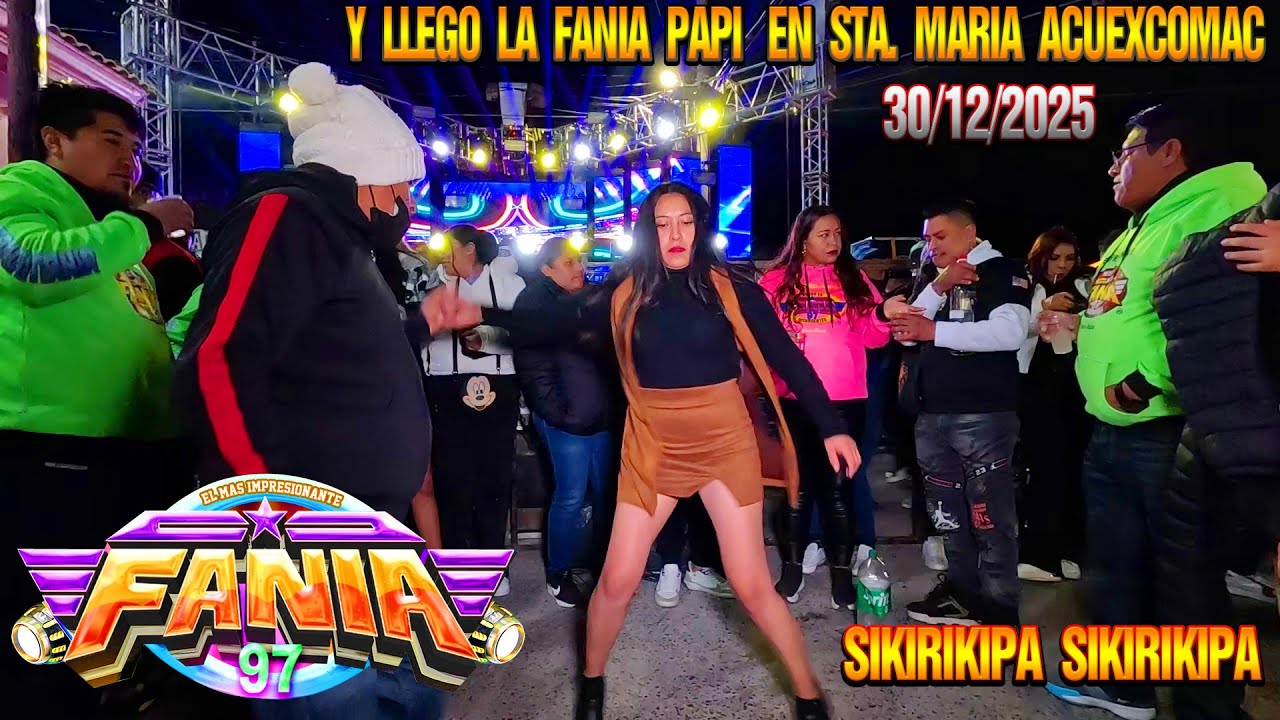 🔊SONIDO FANIA 97-ASI LLEGA Y ASI PRENDE LA BANDA-EN SANTA MARIA ACUEXCOMAC-30/12/2025
