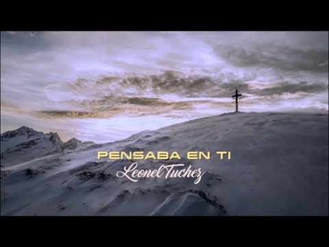 Leonel Tuchez - Pensaba en ti (Video Lyric)