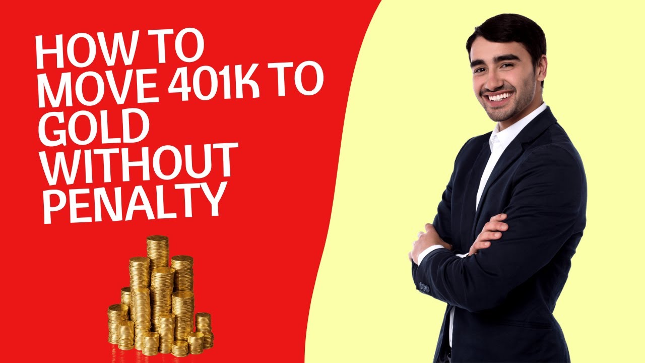 How To Move 401k To Gold Without Penalty Transfer 401k To Gold How To Move 401k To Gold Without Penalty Transfer 401k To Gold