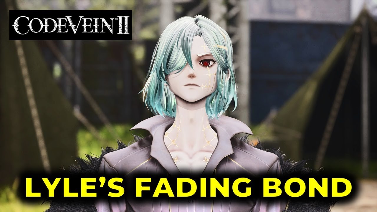 How to activate Lyle's Fading Bond | Code Vein 2