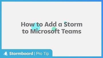 Stormboard Pro Tip: Adding a Storm to Microsoft Teams
